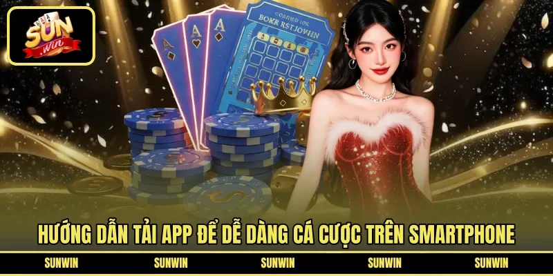 Hướng dẫn tải app để dễ dàng cá cược trên smartphone