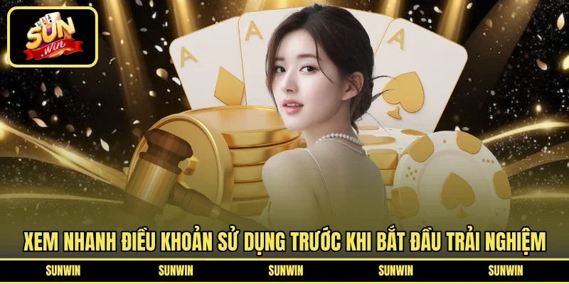 Xem nhanh điều khoản sử dụng trước khi bắt đầu trải nghiệm
